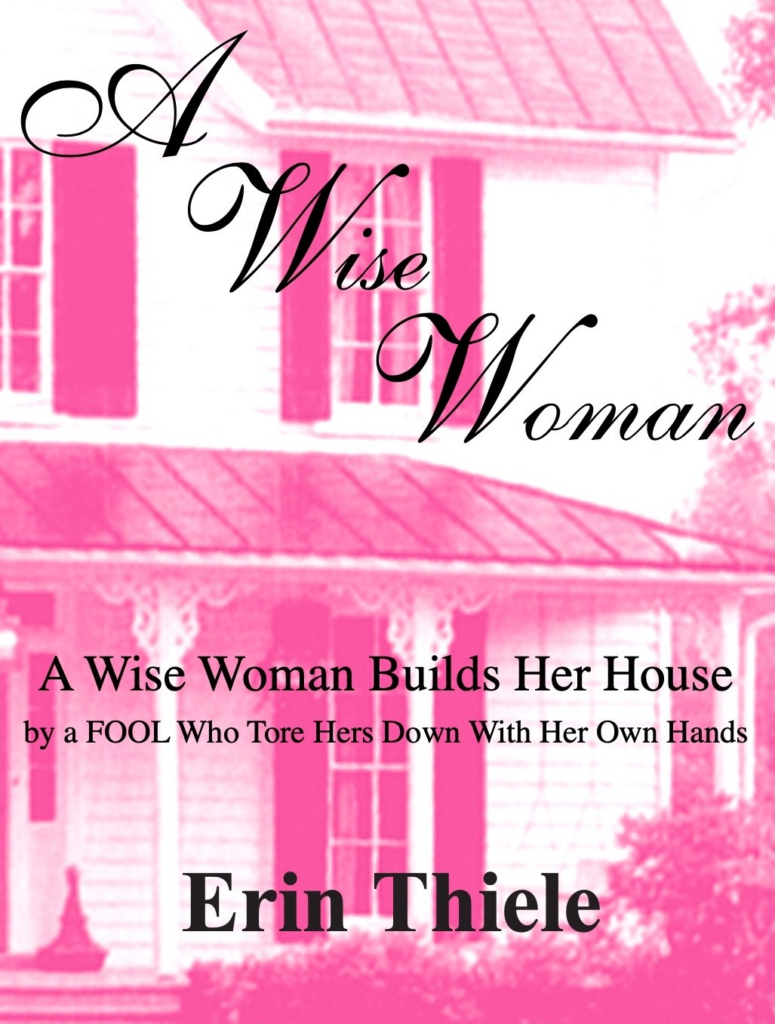 A Wise Woman: A Wise Woman Builds Her House By a FOOL Who First Built on Sinking Sand