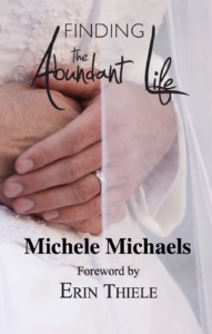 Finding the Abundant Life by Michele Michaels