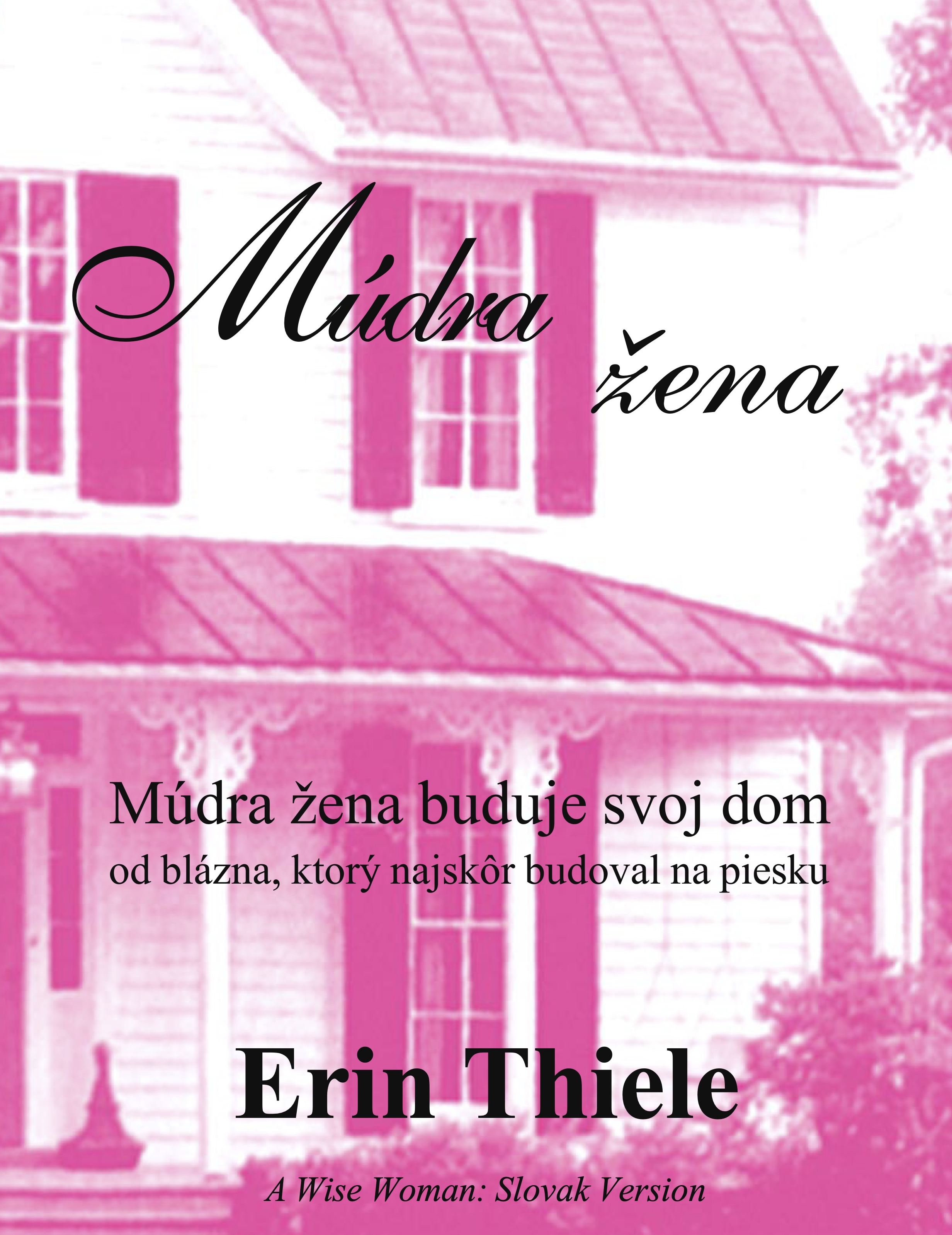 MÃºdra Å¾ena: MÃºdrosÅ¥ Å¾ien buduje si dom, hlÃºposÅ¥ vÅ¡ak vlastnÃ½mi rukami ho bÃºra (Slovak Edition) 