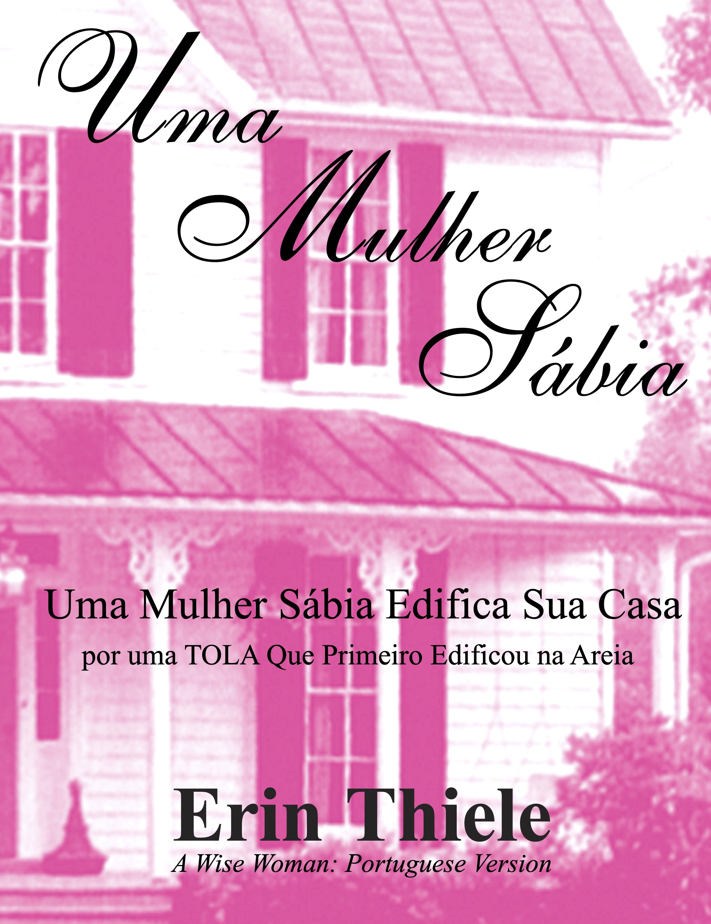 Uma Mulher Sábia: Por uma TOLA Que Primeiro Edificou na Areia (Portuguese Edition)